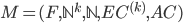 M = (F, \mathbb{N}^k, \mathbb{N}, EC^{(k)}, AC) 