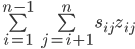 \sum\limits_{i=1}^{n-1} \sum\limits_{j=i+1}^{n} s_{ij} z_{ij}