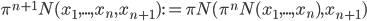 \pi^{n+1}_\mathbb{N}(x_1,...,x_n,x_{n+1}) := \pi_\mathbb{N}(\pi^{n}_\mathbb{N}(x_1,...,x_n),x_{n+1})