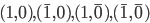 (1,0), (\overline{1},0), (1,\overline{0}), (\overline{1},\overline{0})